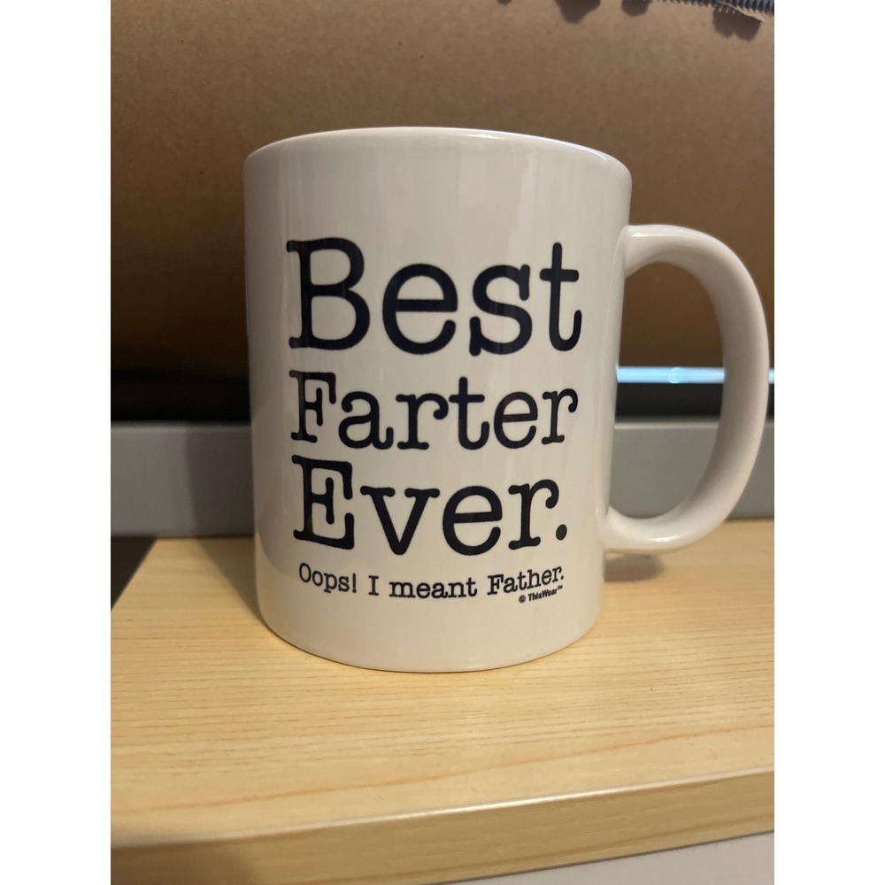 ThisWear Best Farter Ever Oops I Meant Father Funny Coffee Mug White Ceramic